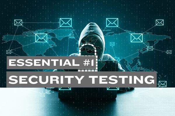 Essential #1: Conduct Rigorous Security Testing