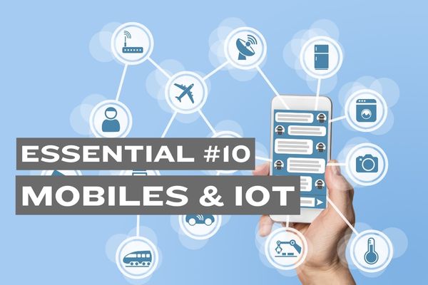 Essential #10: Secure Mobile Devices and the Internet of Things (IoT)