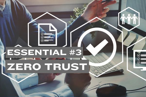 Essential #3: Adopt a "Zero Trust" Approach