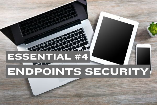 Essential #4: Secure the Endpoints