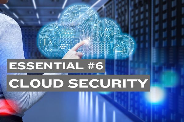 Essential #6: Secure Your Cloud Infrastructures